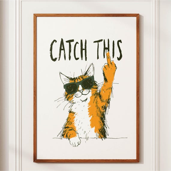 Sarcastic Cat Poster Funny Wall Art Sunglasses Print Quirky Feline Decor Bathroom Humor Lover Gift Dorm Room