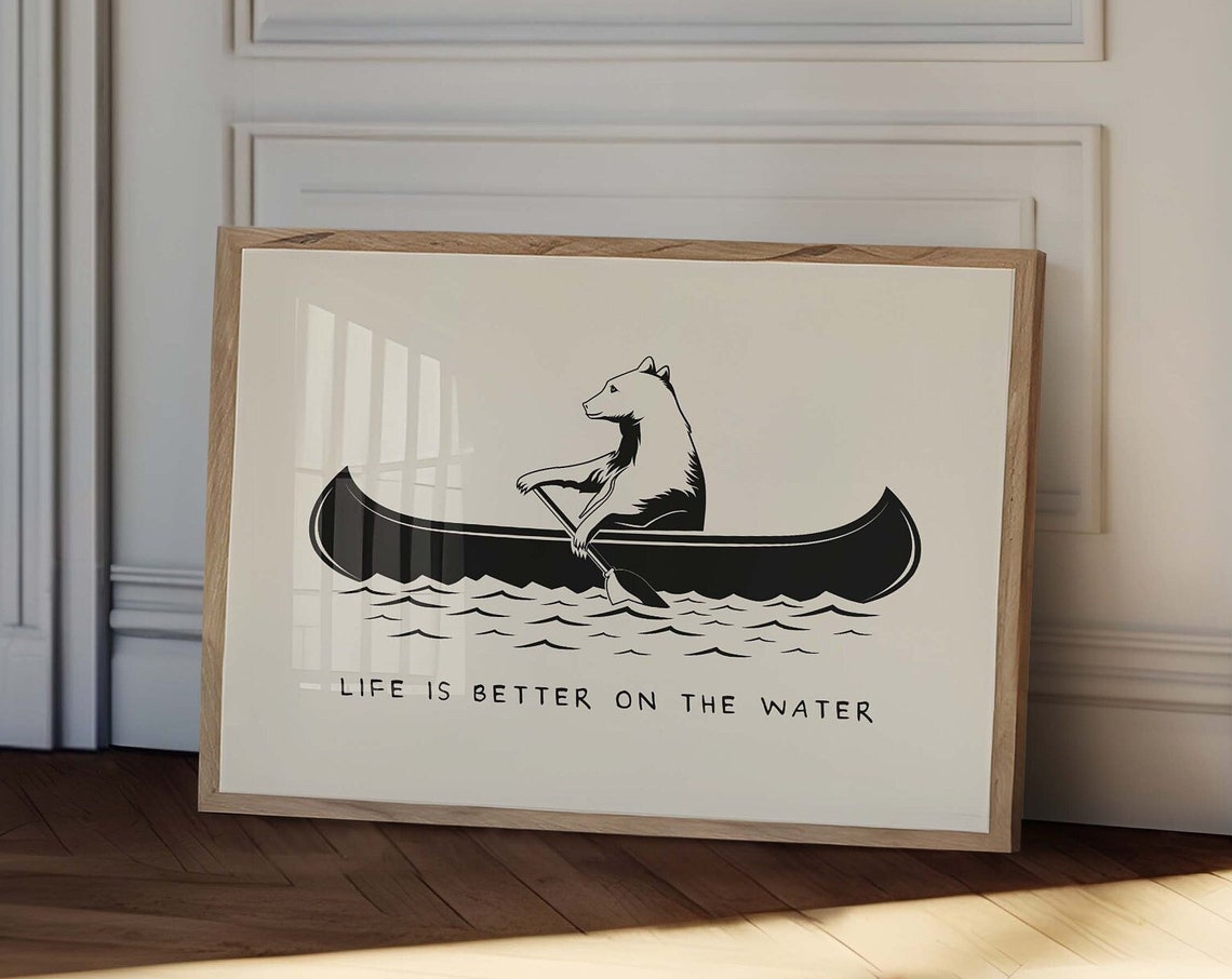 Life Is Better On The Water Bear Canoe Lake Quote Home Decor Poster