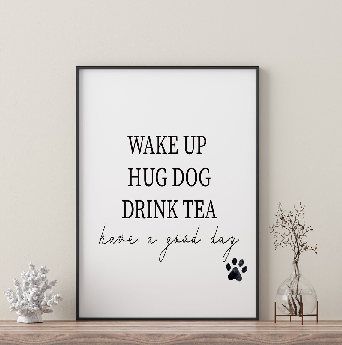 Wake Up Hug Dog Drink Tea Quote Art Print