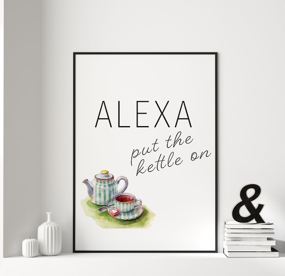 Alexa Put the Kettle On Watercolor Teapot Funny Kitchen Quote Poster
