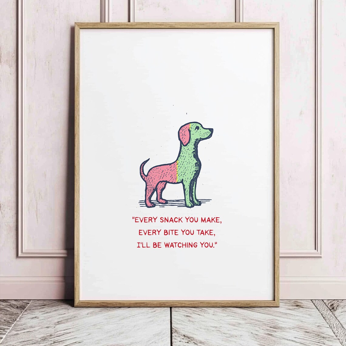 Every Snack You Make Funny Dog Art Print - Image 4