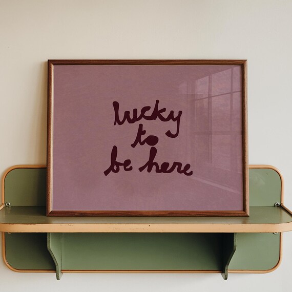 Lucky To Be Here Print Retro Home Decor Handdrawn Quote Poster Digital Download Horizontal