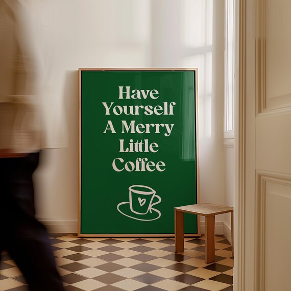 Have Yourself A Merry Little Coffee Green Typography Kitchen Poster