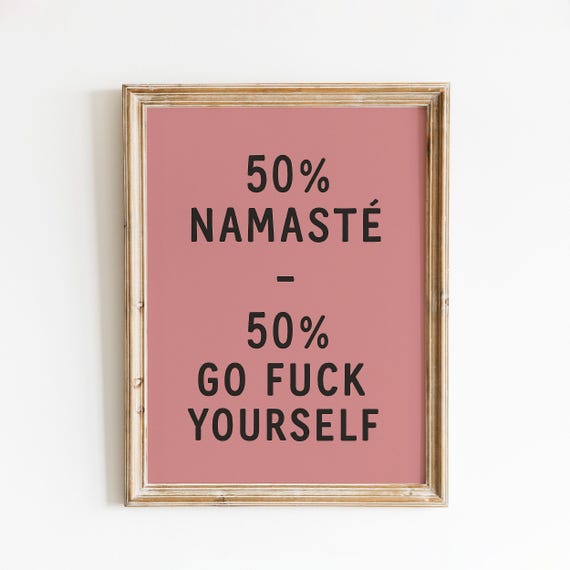 Funny Quote Poster 50 Namaste Go Fuck Yourself Wall Art