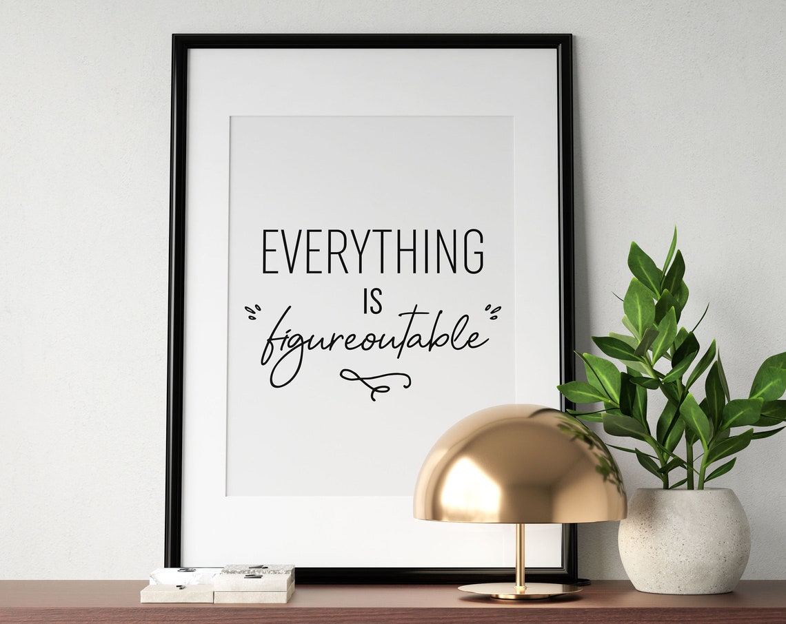 Everything Is Figureoutable Print Funny Quote Poster Inspirational Wall Art Funny Typography Sign Home Decor Instant