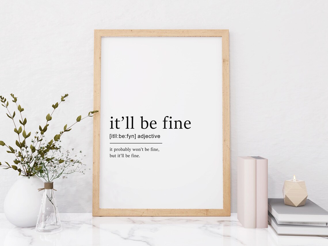 Itll Be Fine Definition Poster, Minimalist Quote Art