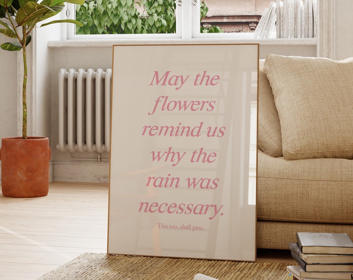 May The Flowers Remind Us Why Rain Was Necessary Pink Quote Poster