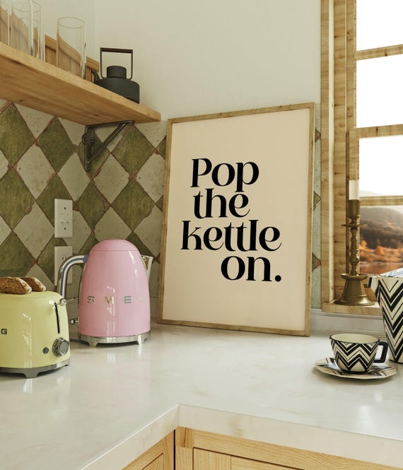 Pop The Kettle On Funny British Kitchen Art Print
