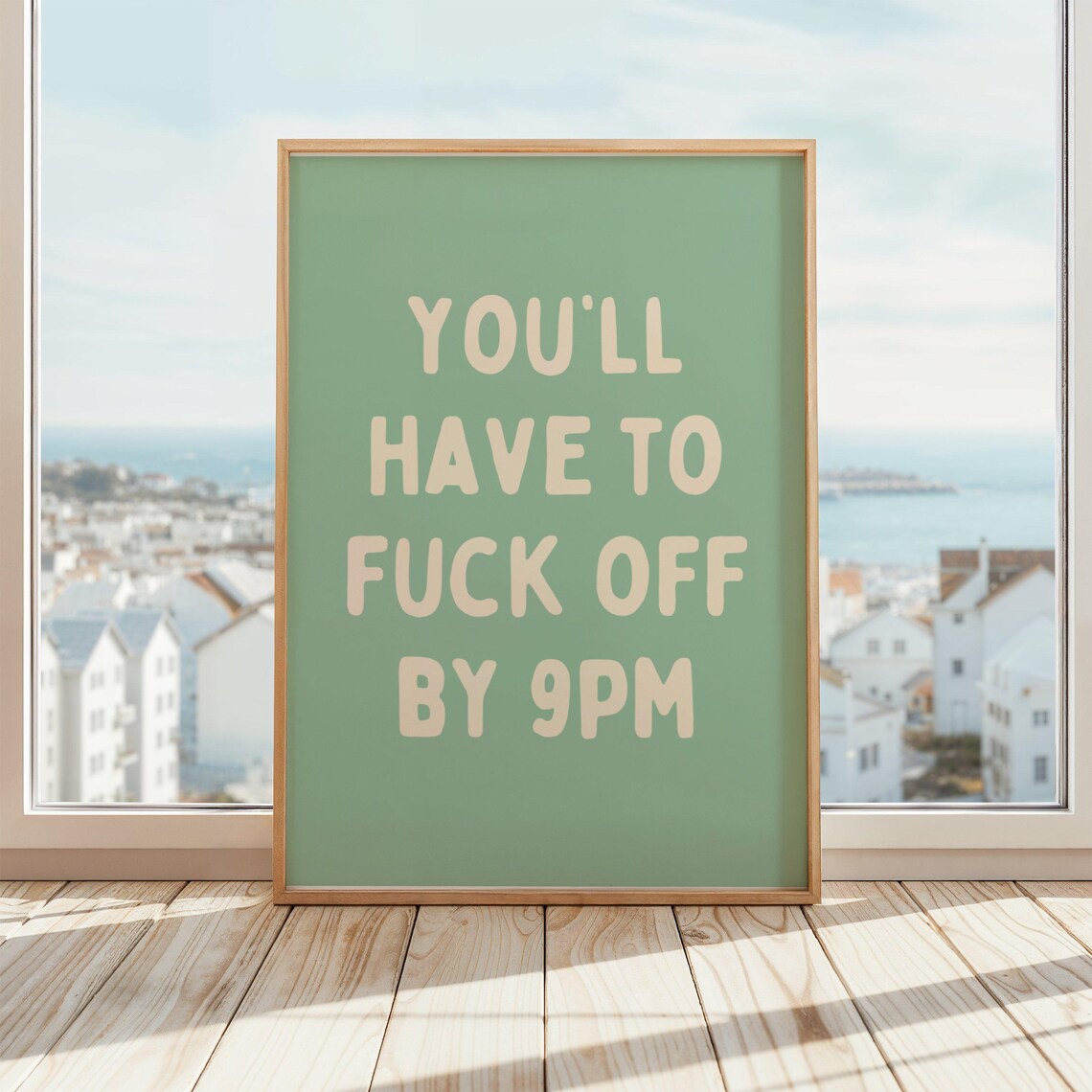 Youll Have To Fuck Off By 9PM Funny Sage Green Quote Poster for Home