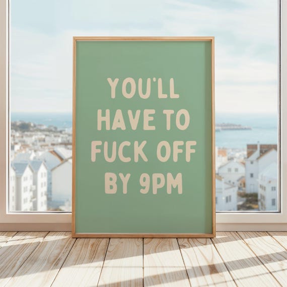 Youll Have To Fuck Off By 9pm Poster Funny Home Wall Art Rude Print Sarcastic Housewarming Gift Green Beige
