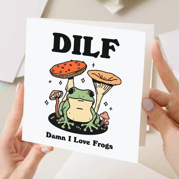 DILF Damn I Love Frogs Funny Frog Pun Birthday Greeting Card For Him