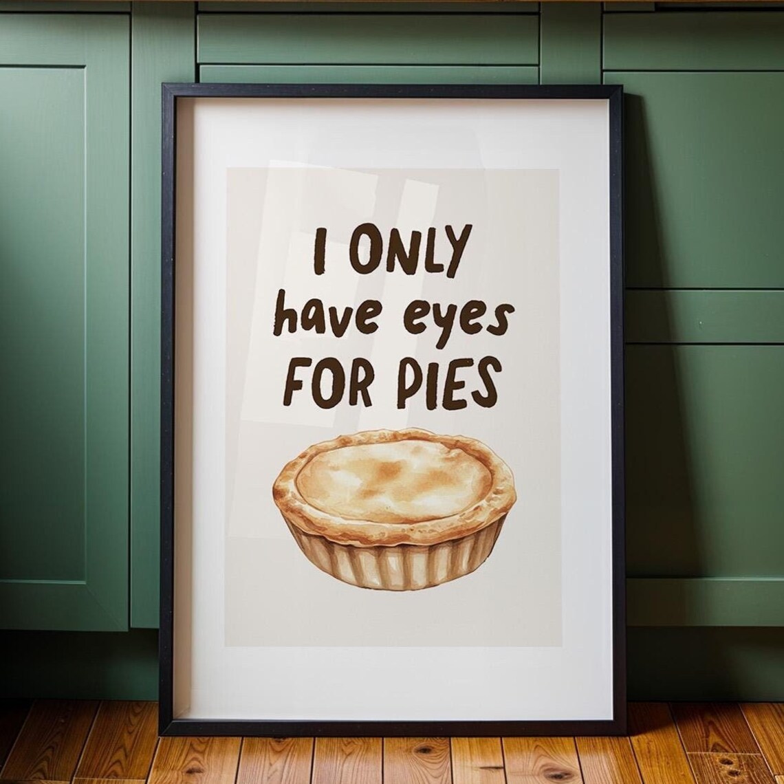 I Only Have Eyes For Pies Funny Kitchen Pie Lover Quote Poster