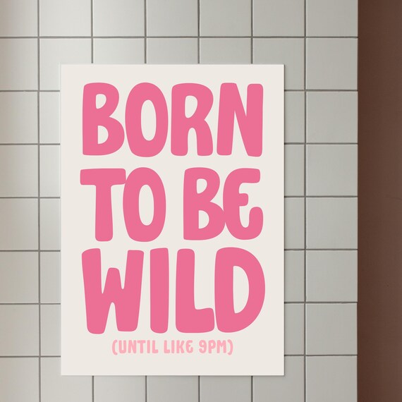 Born To Be Wild Until Like 9pm Funny Typography Poster