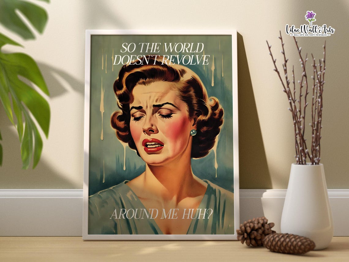 So The World Does Not Revolve Around Me Huh Retro Humor Poster - Image 3