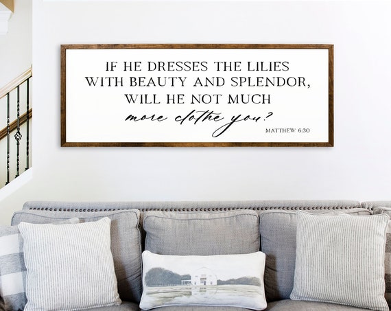 If He Dresses The Lilies Matthew 628 Consider The Lilies Christian Wall Art Scripture Sign Wall Art Above Bed Wall Sign Decor
