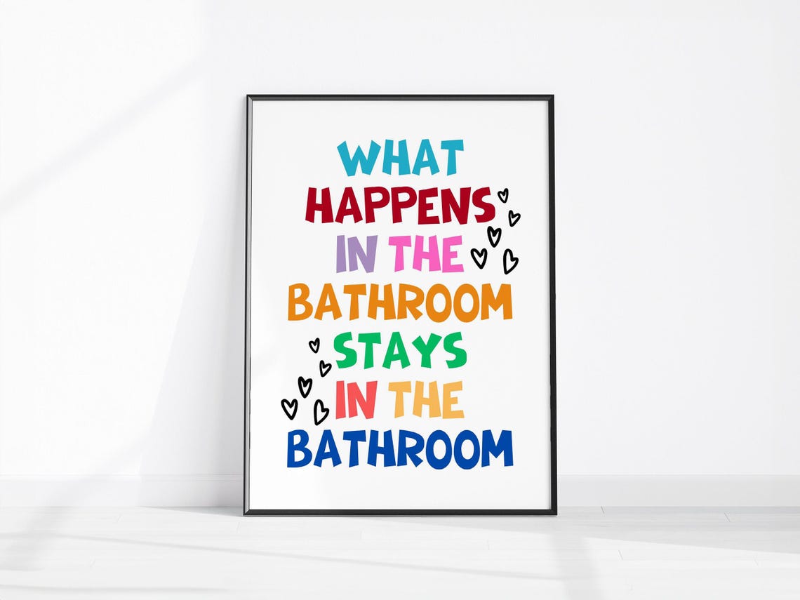 What Happens in the Bathroom Stays in the Bathroom Funny Sign Poster