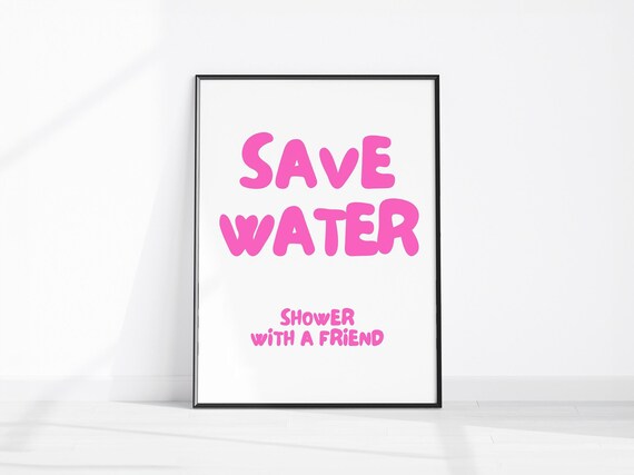Save Water Shower With A Friend Art Pink Funny Restroom Print Cute Bathroom Retro Coquette Girly Wall