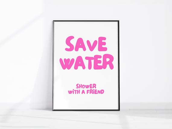 Save Water Shower With A Friend Funny Pink Bathroom Quote Poster