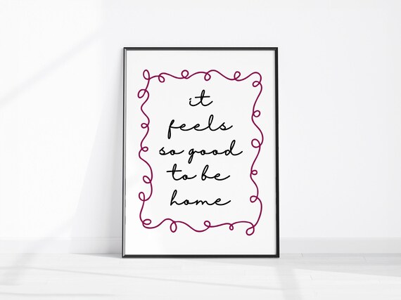 It Feels So Good To Be Home Art Hand Drawn Decor Daily Reminders Affirmation Print Bedroom Dorm Poster Cool Wall