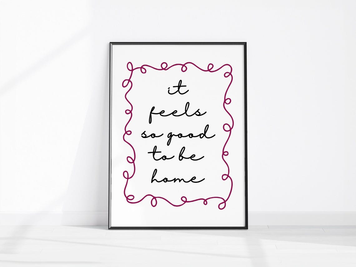 It Feels So Good To Be Home Hand Lettered Quote Decor Poster