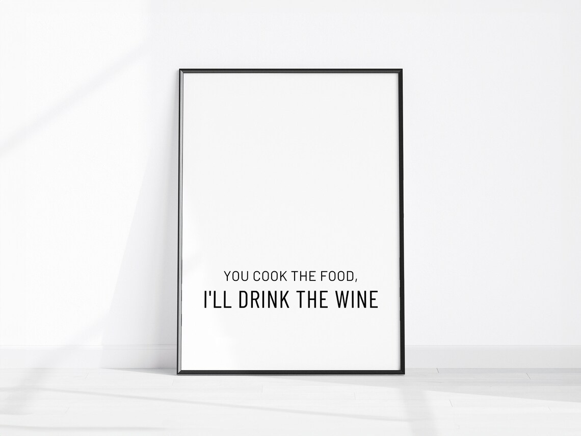 You Cook the Food I Will Drink the Wine Funny Minimal Kitchen Poster