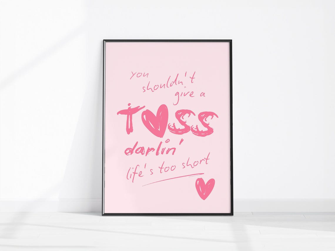 You Shouldnt Give a Toss Darlin Lifes Too Short Cheeky Quote Poster