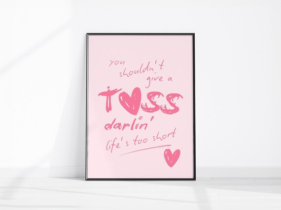 You Shouldnt Give a Toss Darlin Lifes Too Short Cheeky Quote Poster