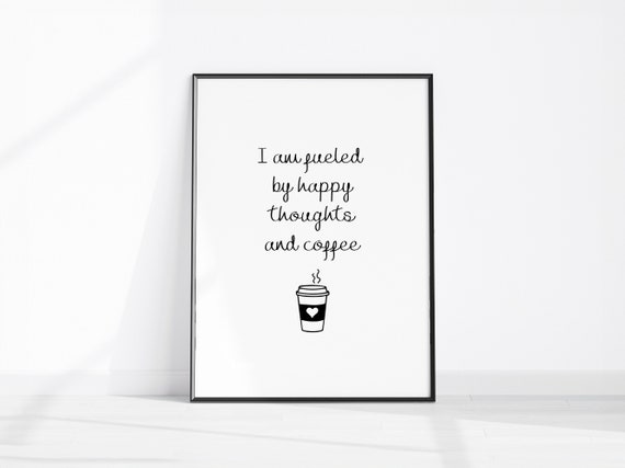 I Am Fueled By Happy Thoughts And Coffee Print Motivational Art Office Wall Home Dcor Shop