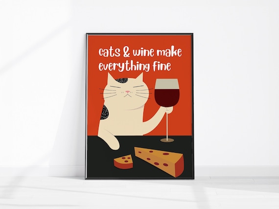 Cats and Wine Make Everything Fine Funny Cat Wine Humor Poster
