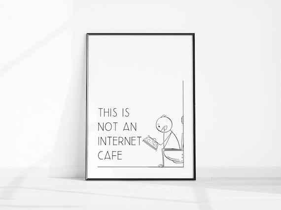 This Is Not An Internet Café Bathroom Sign Print