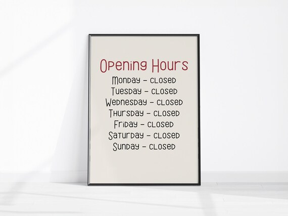 Opening Hours Always Closed Funny Sarcastic Office Sign Poster