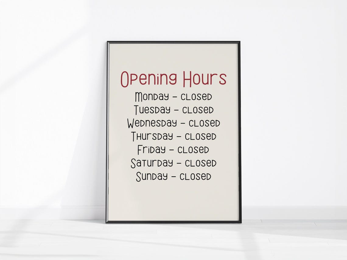 Opening Hours Always Closed Funny Sarcastic Office Sign Poster