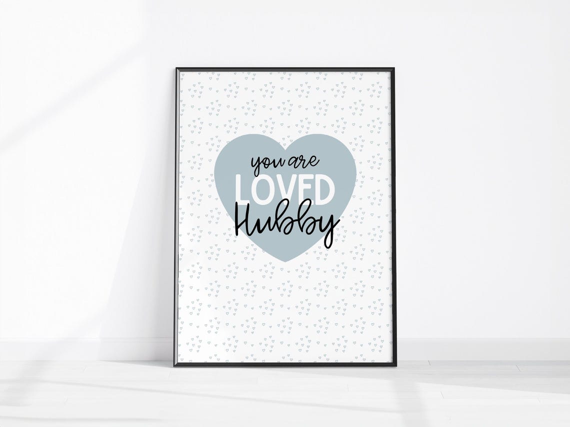 You Are Loved Hubby Heart Romantic Gift Husband Wall Quote Print