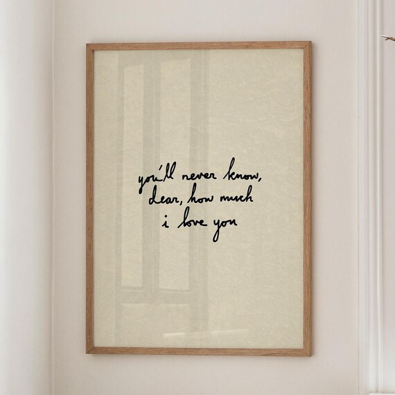 You Will Never Know Dear How Much I Love You Romantic Quote Poster