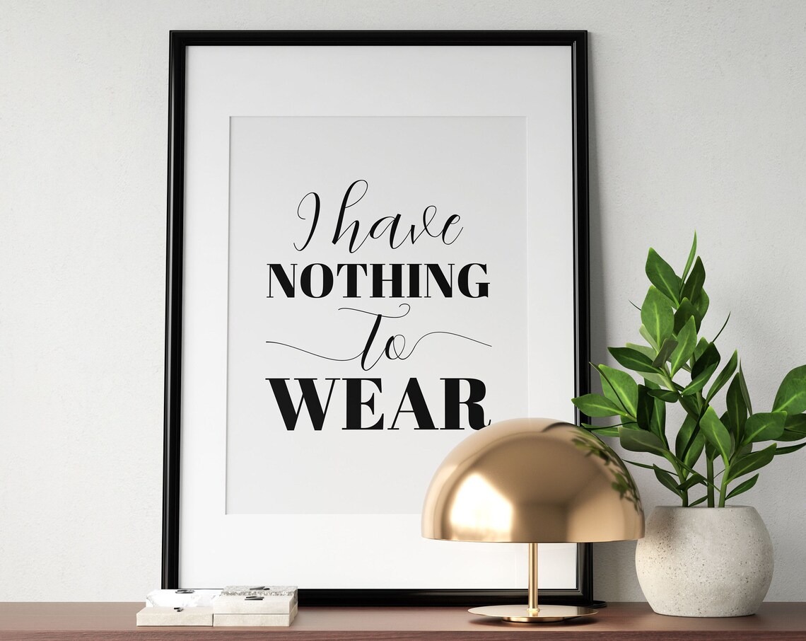 I Have Nothing To Wear Funny Fashion Quote Closet Bedroom Poster