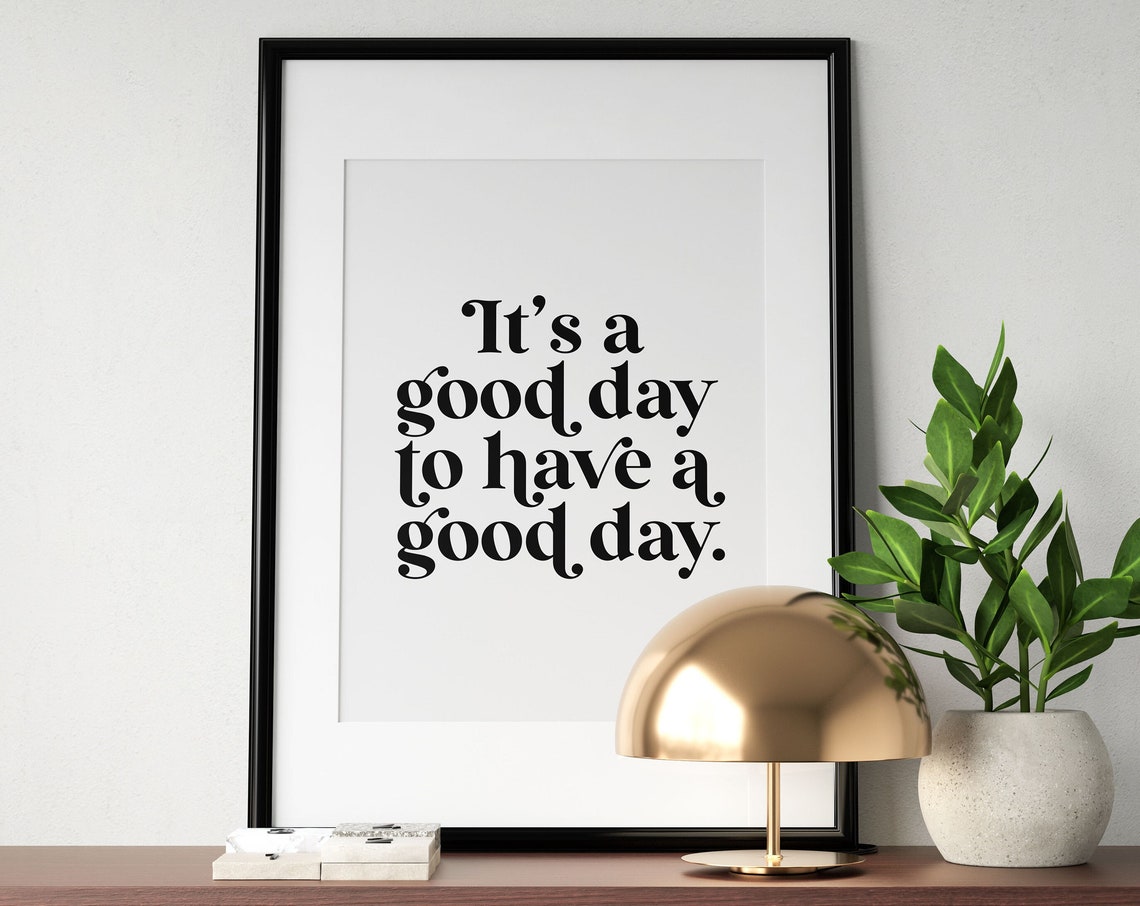 Its A Good Day To Have A Good Day Positive Mindset Quote Poster