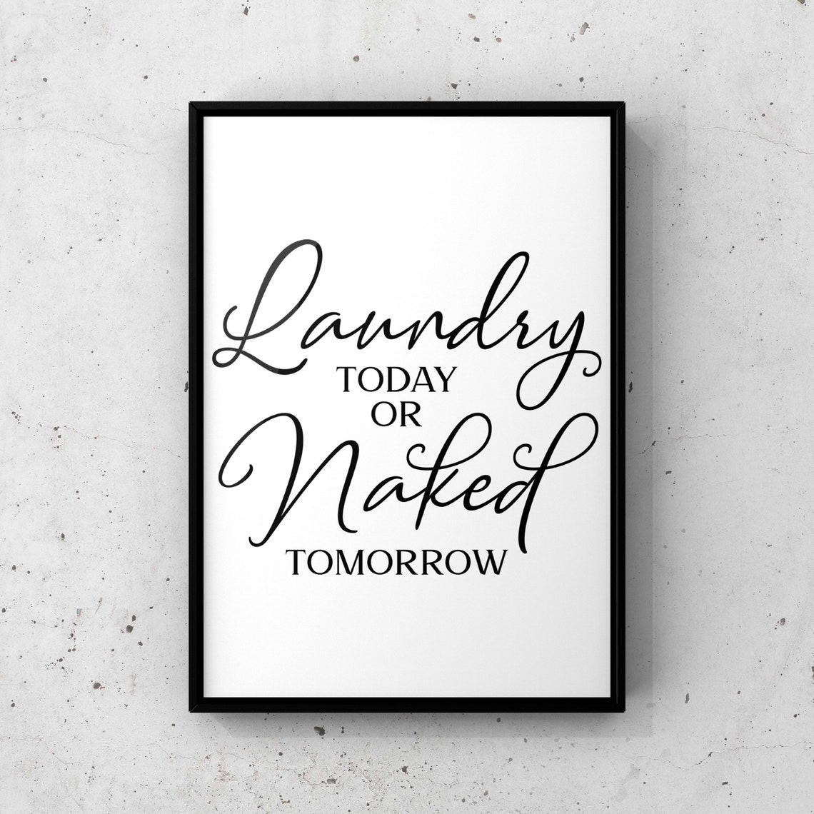 Laundry Today Or Naked Tomorrow Funny Black Script Quote Poster