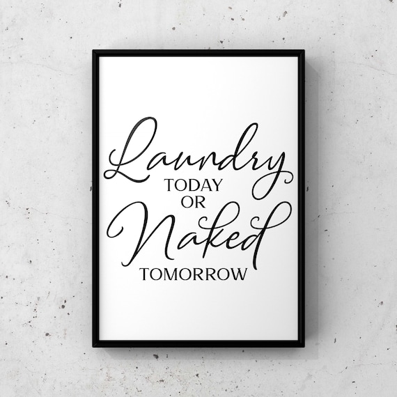 Laundry Today Or Naked Tomorrow Funny Black Script Quote Poster