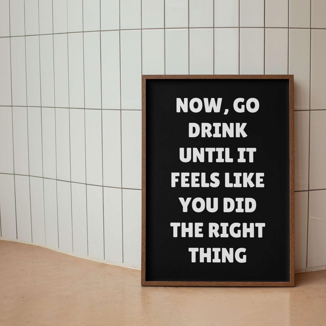Go Drink Until It Feels Like the Right Thing Funny Bar Poster - Image 5
