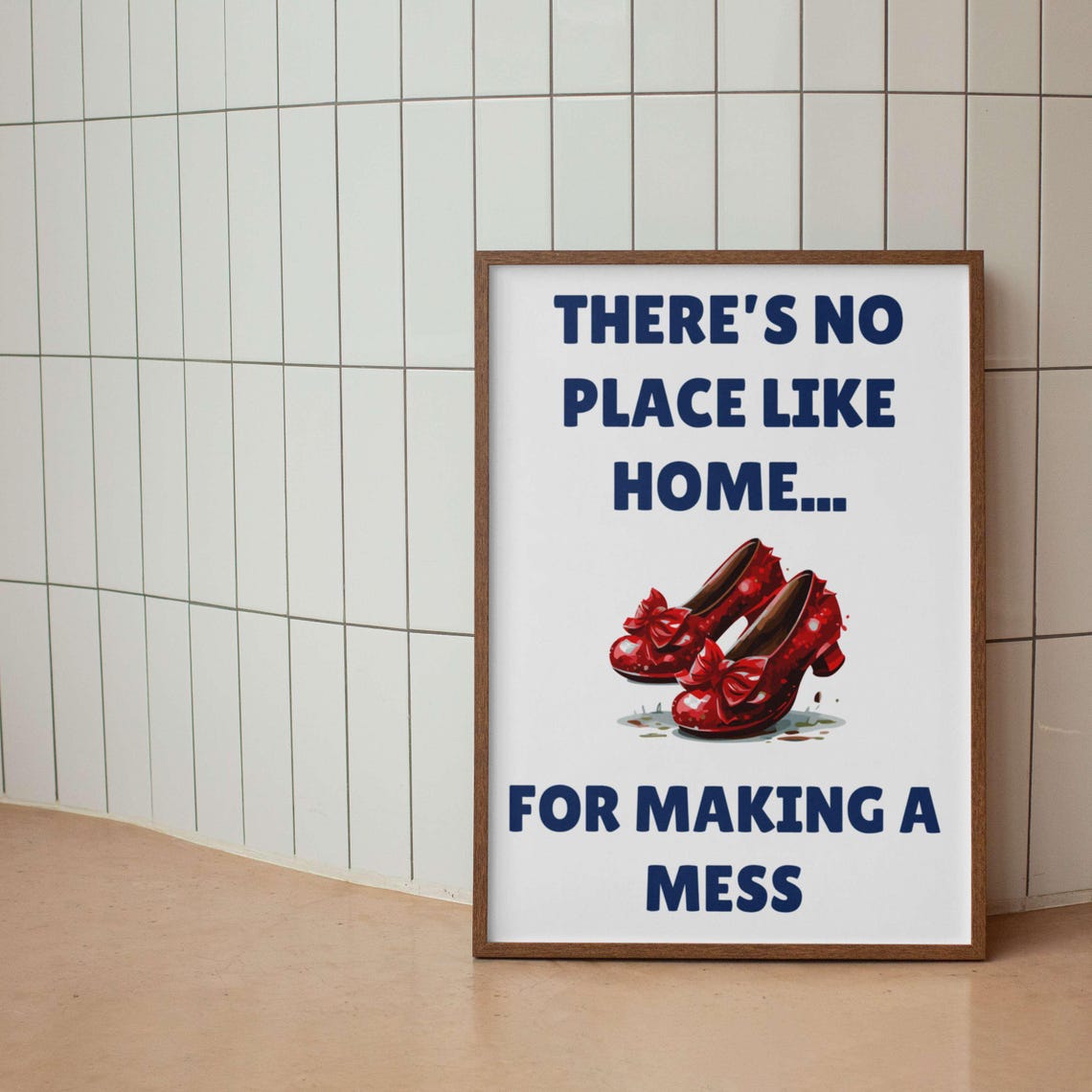 No Place Like Home Wizard of Oz Ruby Slippers Messy Home Quote Poster - Image 5