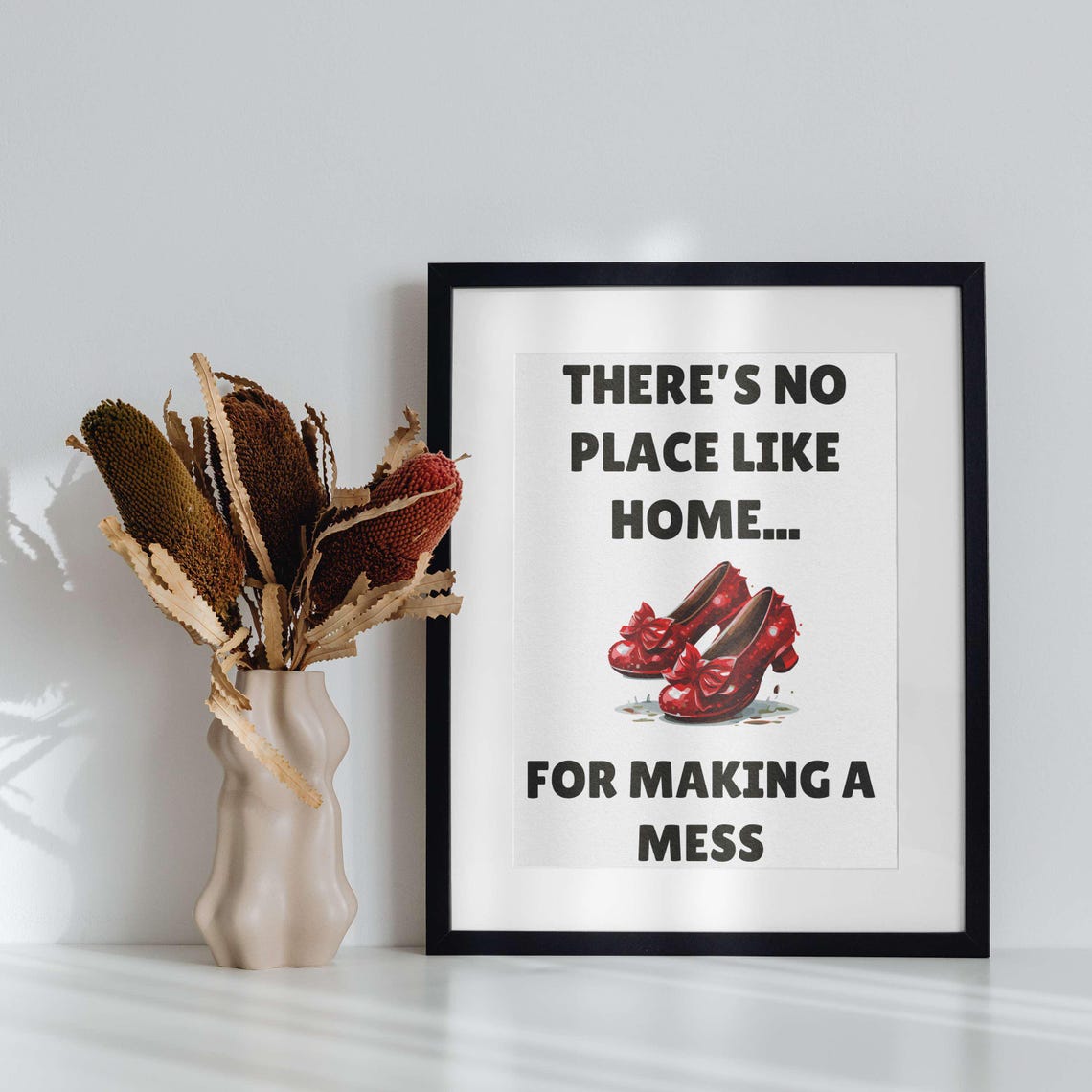 No Place Like Home Wizard of Oz Ruby Slippers Messy Home Quote Poster - Image 2