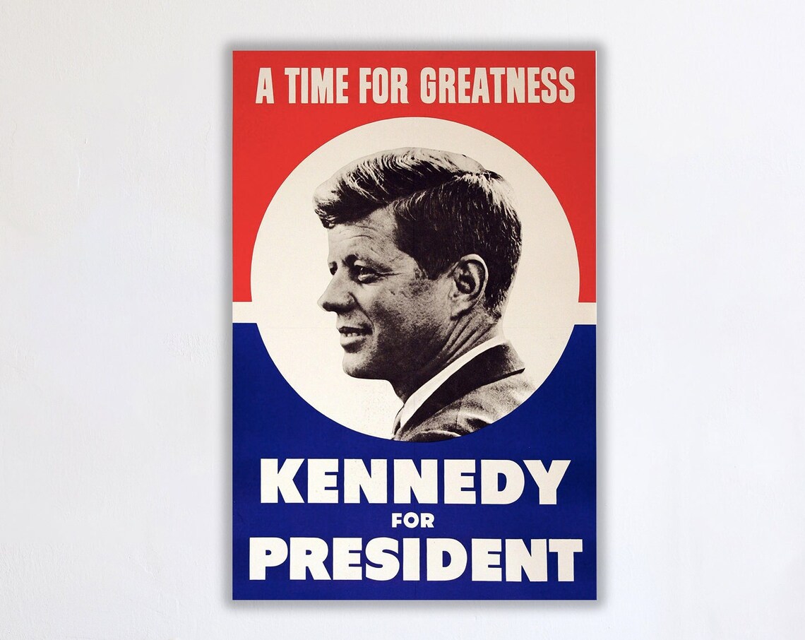 Kennedy For President Poster, A Time Greatness