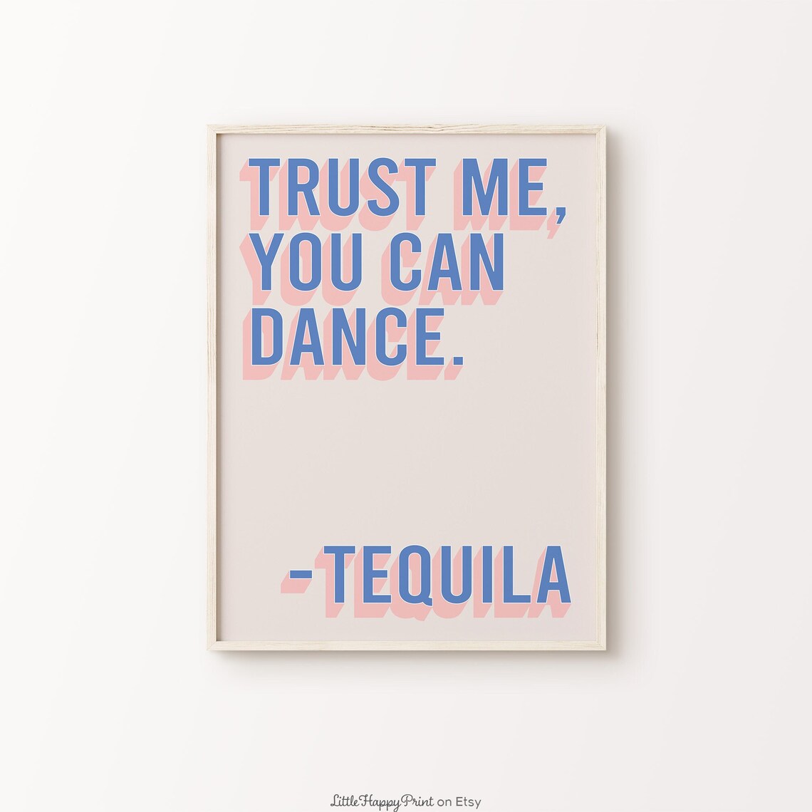 Trust Me You Can Dance Tequila Blue Pink Bar Cart Party Wall Art