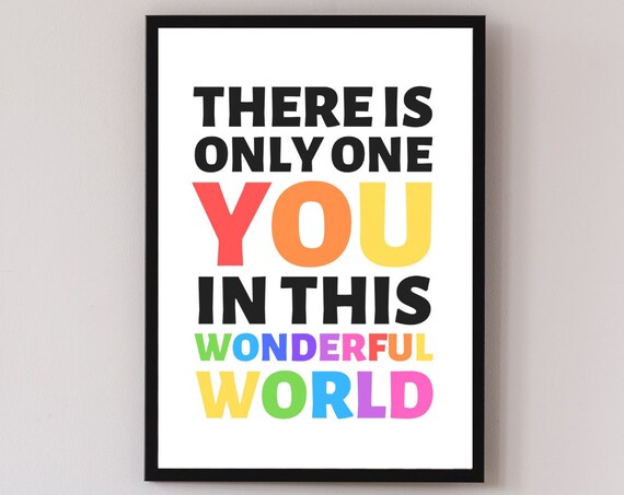 There Is Only One You In This Wonderful World Rainbow Kids Quote Poster