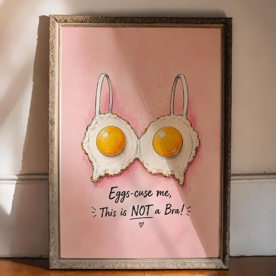 Eggs Cuse Me This Is Not a Bra Fried Eggs Funny Kitchen Poster