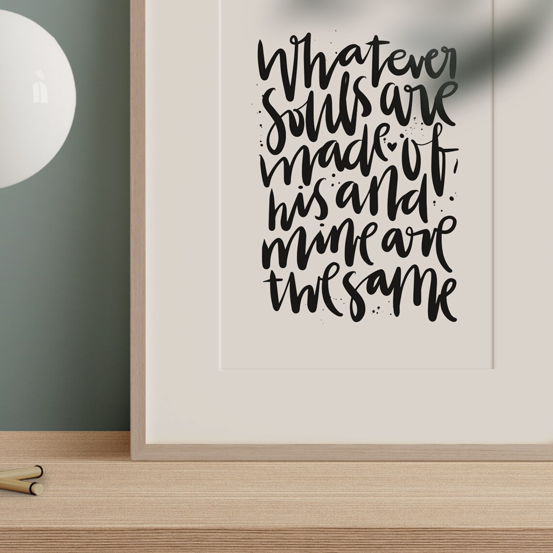 Whatever Souls Are Made Of Romantic Calligraphy Love Quote Poster - Image 2