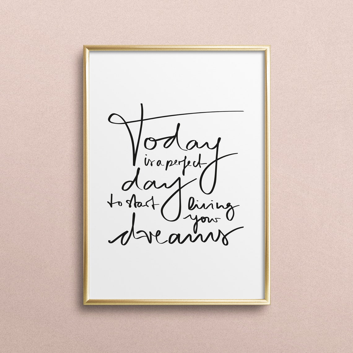 Today Is a Perfect Day to Start Living Your Dreams Quote Poster