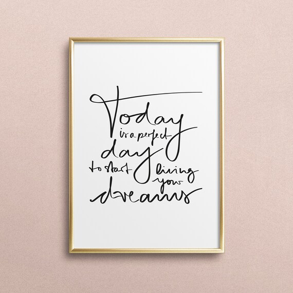 Today Is a Perfect Day to Start Living Your Dreams Quote Poster