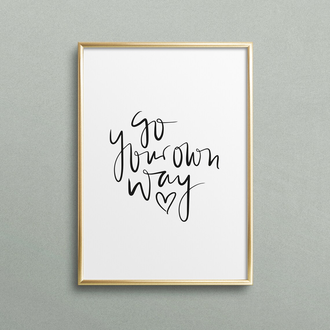 Go Your Own Way Typography Quote Art Print