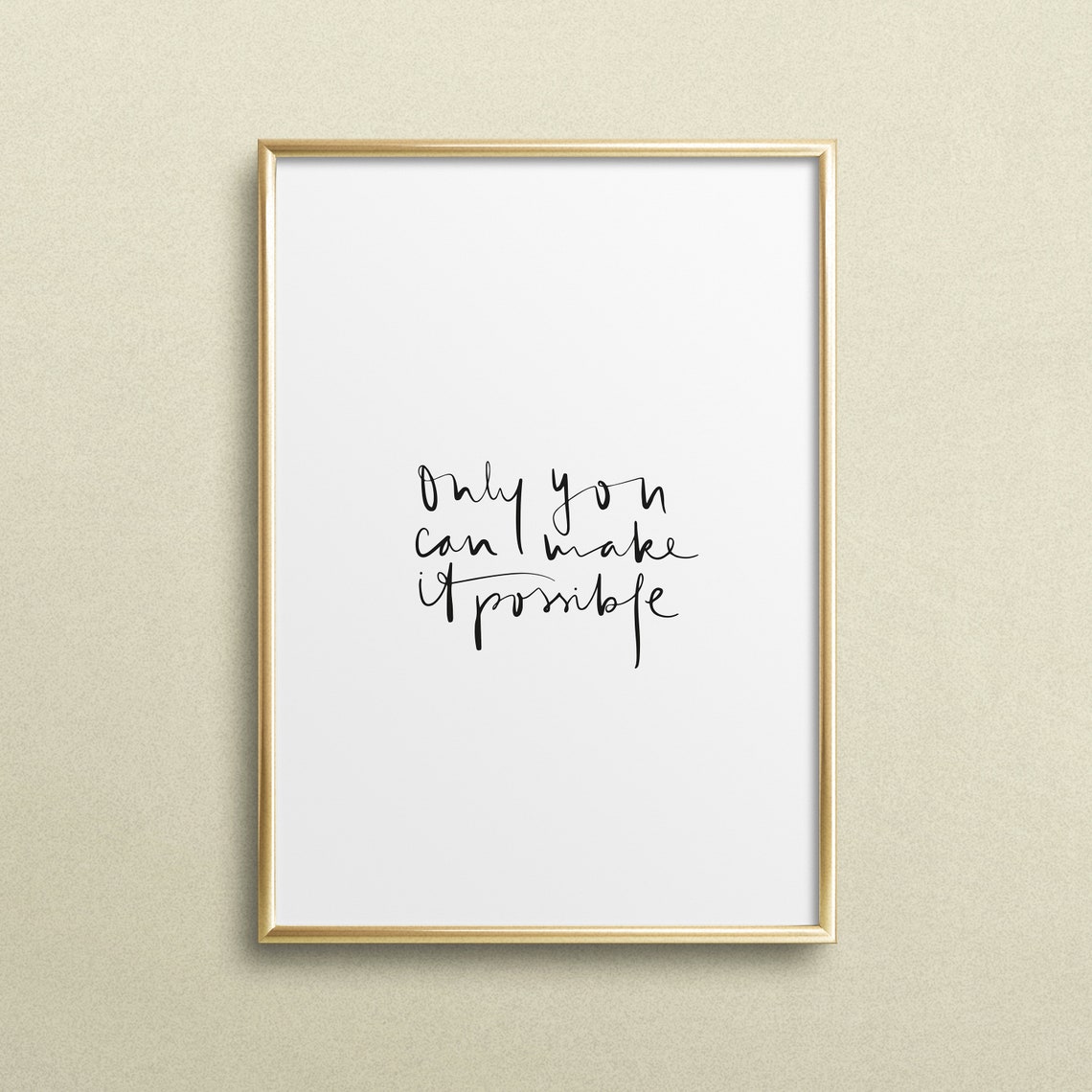 Only You Can Make It Possible Handwritten Motivational Quote Poster